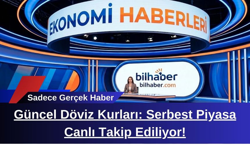 Güncel Döviz Kurları: Serbest Piyasa Canlı Takip Ediliyor!