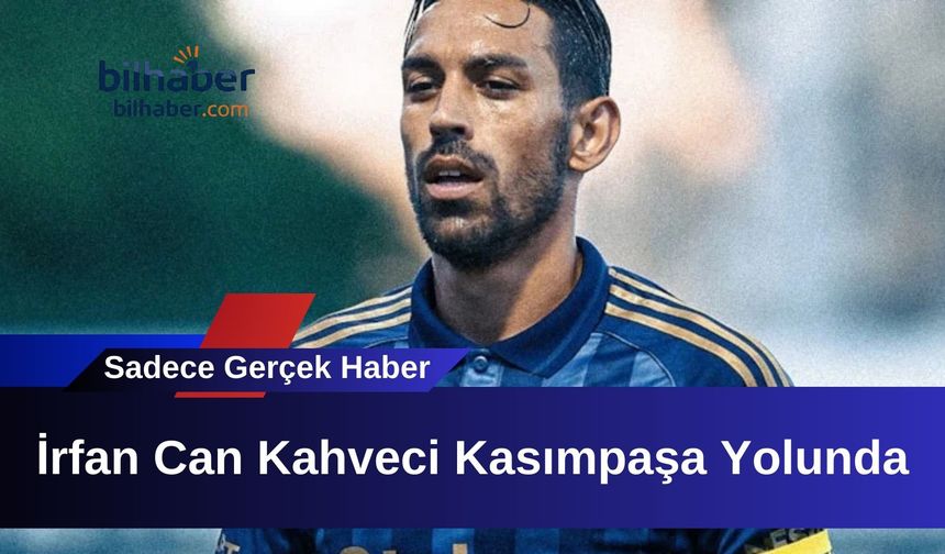 İrfan Can Kahveci Kasımpaşa Yolunda