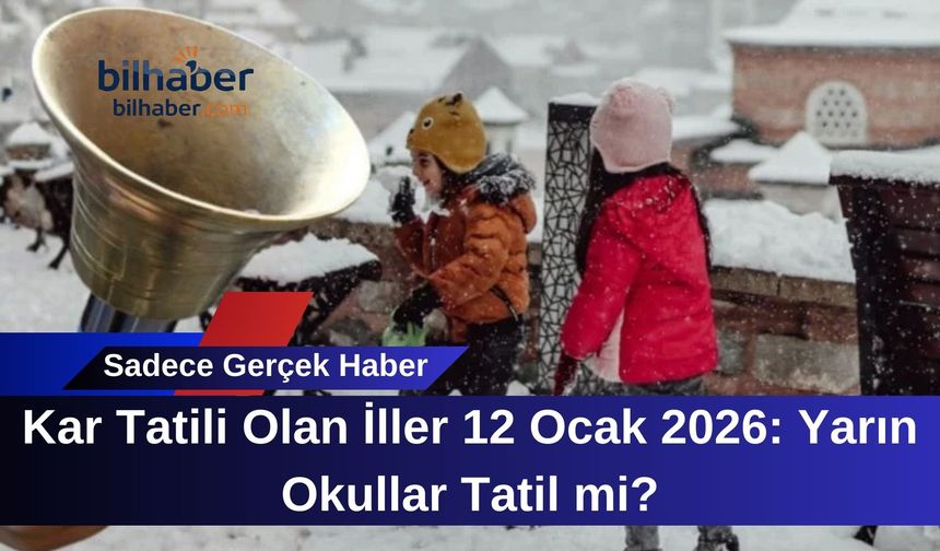 Kar Tatili Olan İller 12 Ocak 2026: Yarın Okullar Tatil mi?