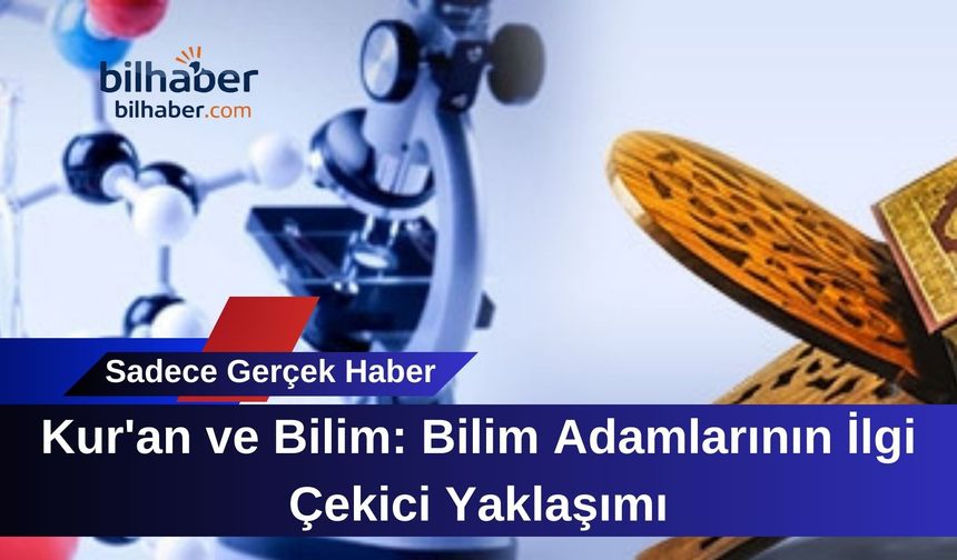Kur'an ve Bilim: Bilim Adamlarının İlgi Çekici Yaklaşımı