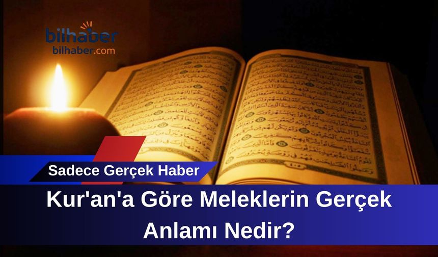 Kur'an'a Göre Meleklerin Gerçek Anlamı Nedir?