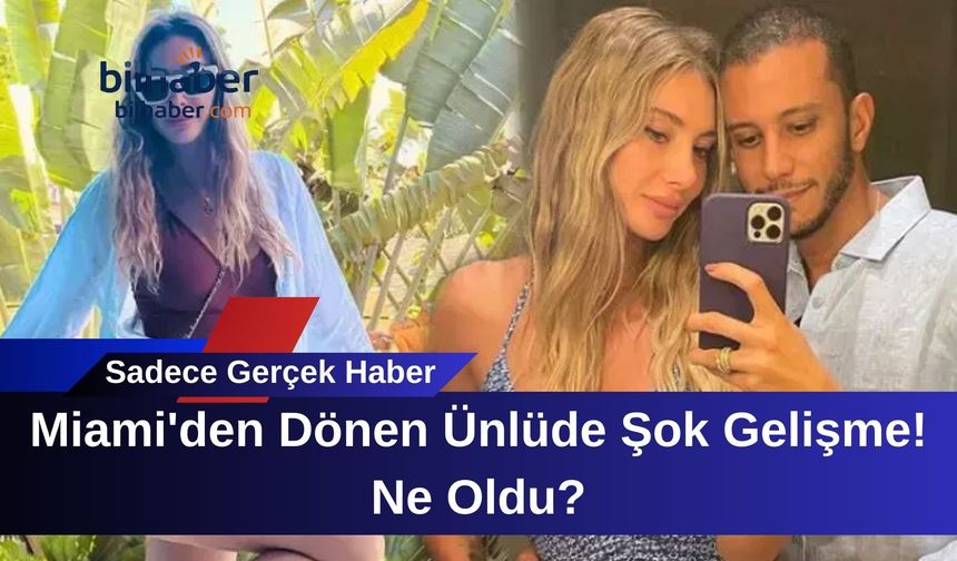 Miami'den Dönen Ünlüde Şok Gelişme! Ne Oldu?