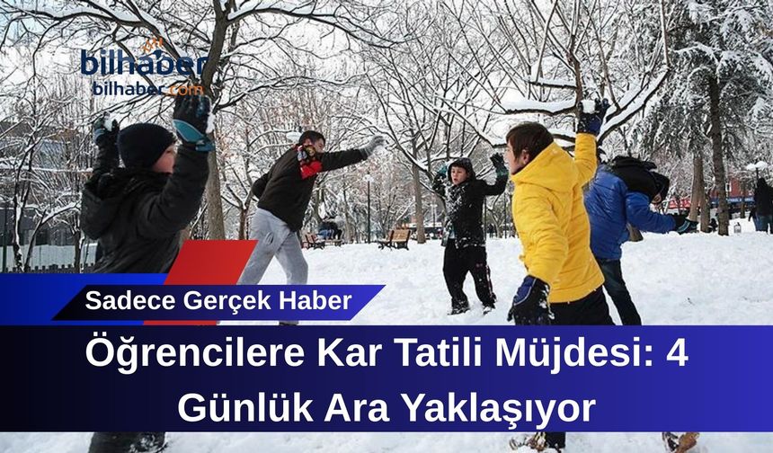 Öğrencilere Kar Tatili Müjdesi: 4 Günlük Ara Yaklaşıyor