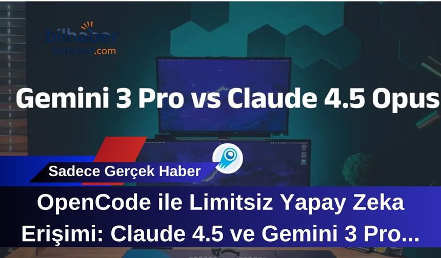 OpenCode ile Limitsiz Yapay Zeka Erişimi: Claude 4.5 ve Gemini 3 Pro Devrimi
