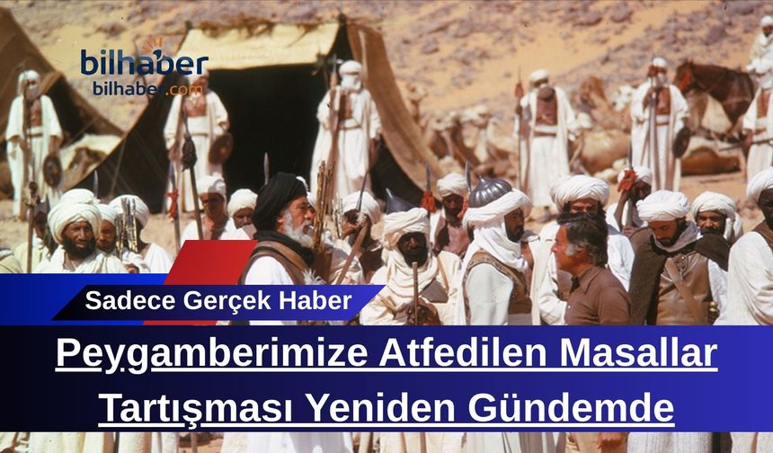 Peygamberimize Atfedilen Masallar Tartışması Yeniden Gündemde