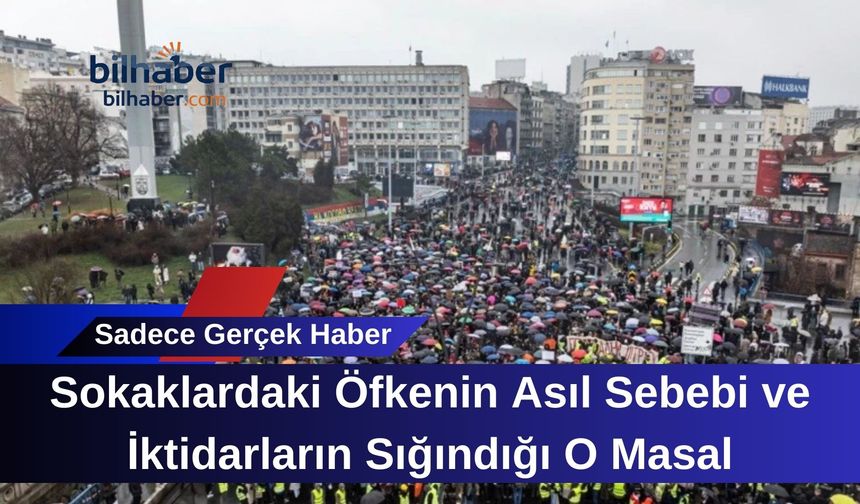 Sokaklardaki Öfkenin Asıl Sebebi ve İktidarların Sığındığı O Masal