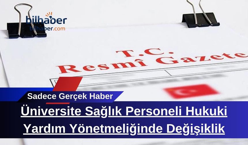 Üniversite Sağlık Personeli Hukuki Yardım Yönetmeliğinde Değişiklik