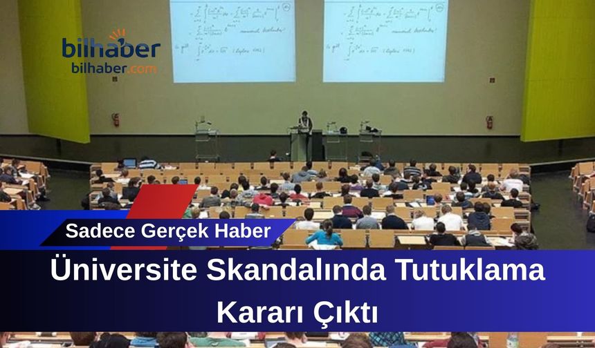 Üniversite Skandalında Tutuklama Kararı Çıktı