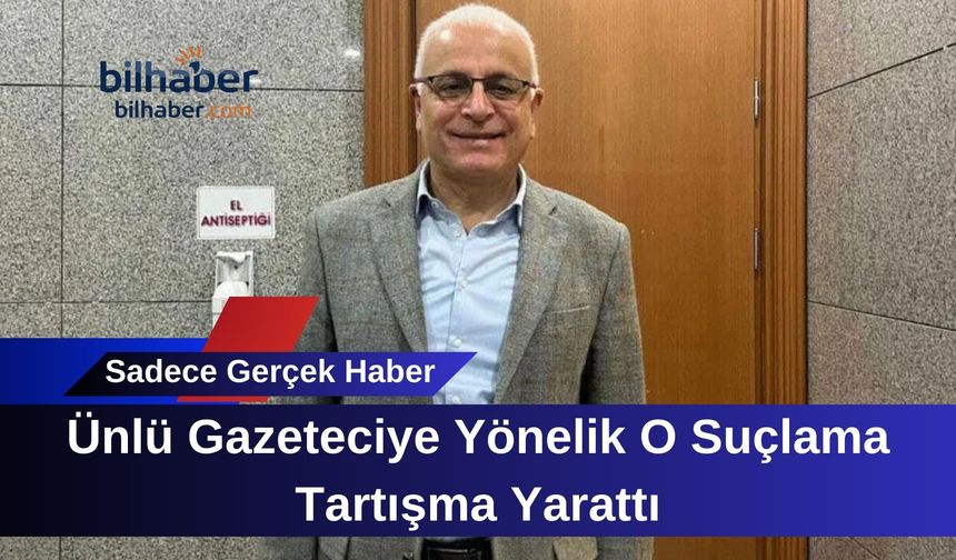 Ünlü Gazeteciye Yönelik O Suçlama Tartışma Yarattı