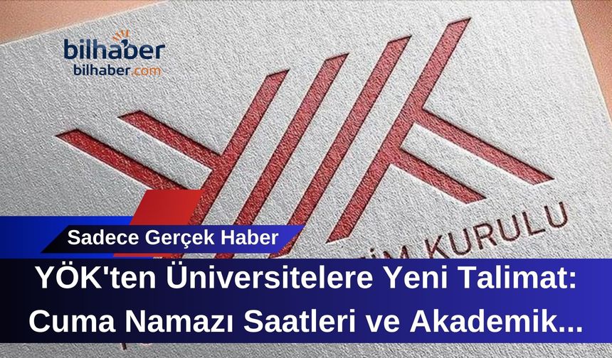 YÖK'ten Üniversitelere Yeni Talimat: Cuma Namazı Saatleri ve Akademik Programlar